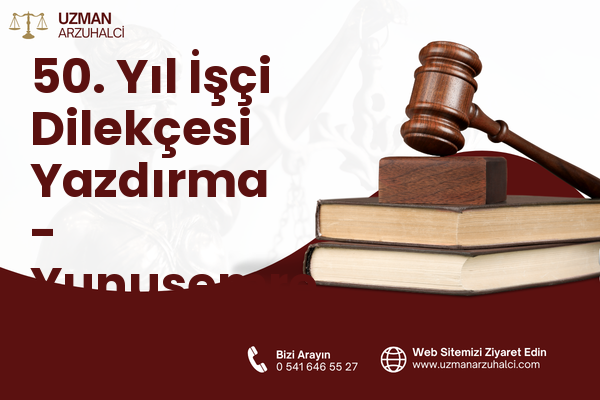 50. Yıl İşçi Dilekçesi Yazdırma - Yunusemre