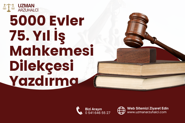 5000 Evler 75. Yıl İş Mahkemesi Dilekçesi Yazdırma - Merkez