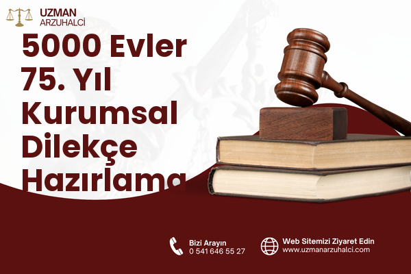 5000 Evler 75. Yıl Kurumsal Dilekçe Hazırlama - Merkez
