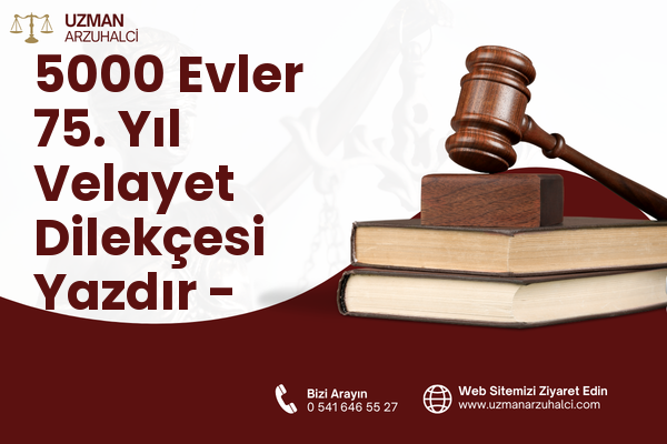 5000 Evler 75. Yıl Velayet Dilekçesi Yazdır - Merkez