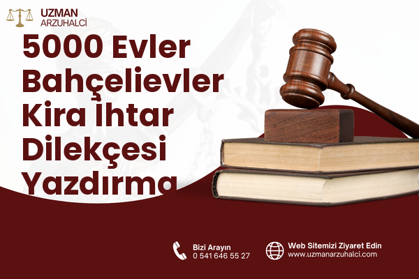 5000 Evler Bahçelievler Kira İhtar Dilekçesi Yazdırma - Merkez