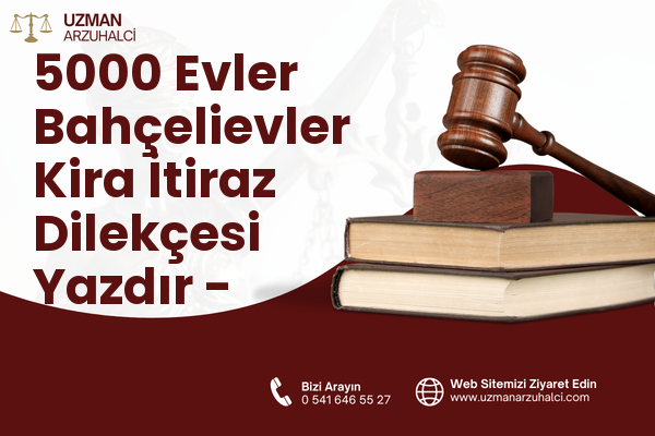 5000 Evler Bahçelievler Kira İtiraz Dilekçesi Yazdır - Merkez