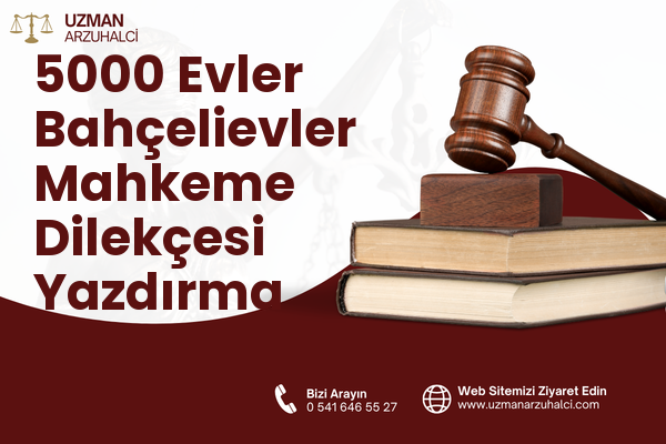 5000 Evler Bahçelievler Mahkeme Dilekçesi Yazdırma - Merkez