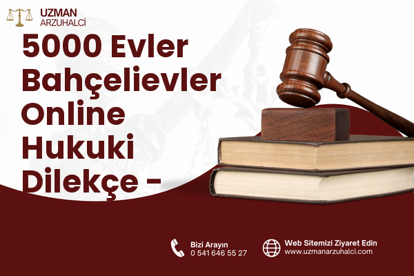 5000 Evler Bahçelievler Online Hukuki Dilekçe - Merkez