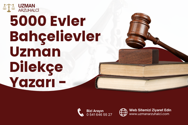 5000 Evler Bahçelievler Uzman Dilekçe Yazarı - Merkez