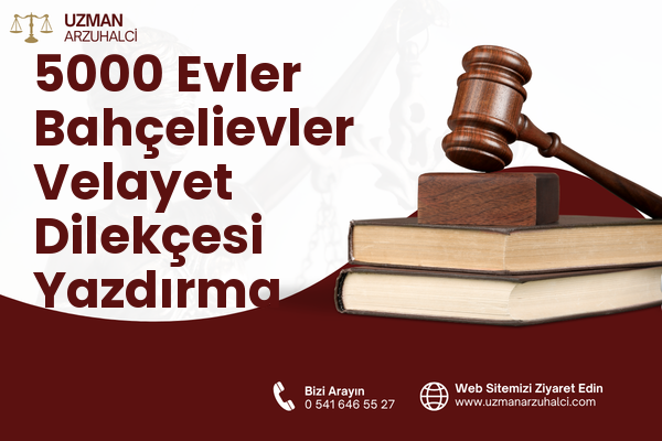 5000 Evler Bahçelievler Velayet Dilekçesi Yazdırma - Merkez