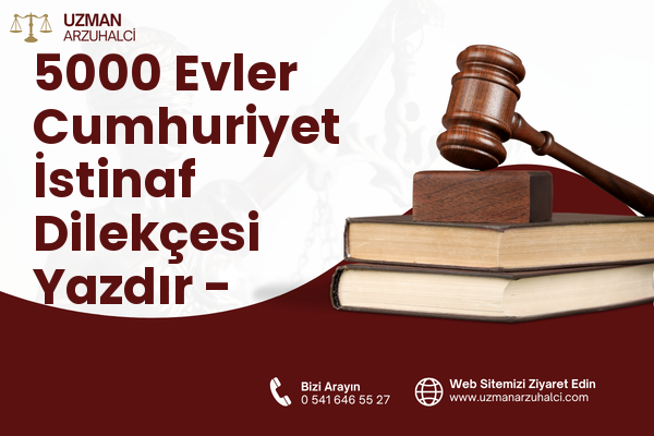 5000 Evler Cumhuriyet İstinaf Dilekçesi Yazdır - Merkez