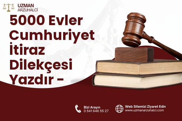 5000 Evler Cumhuriyet İtiraz Dilekçesi Yazdır - Merkez