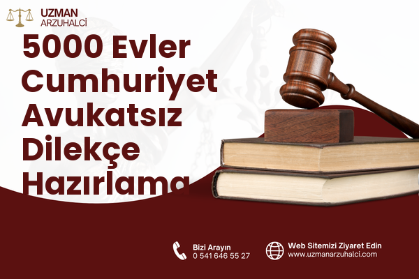 5000 Evler Cumhuriyet Avukatsız Dilekçe Hazırlama - Merkez