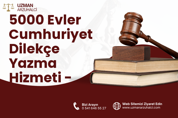 5000 Evler Cumhuriyet Dilekçe Yazma Hizmeti - Merkez