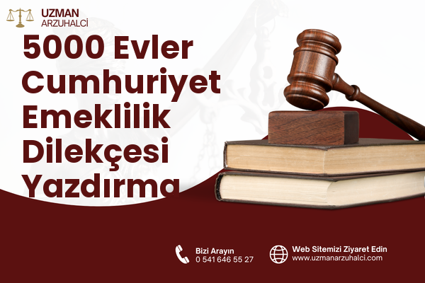 5000 Evler Cumhuriyet Emeklilik Dilekçesi Yazdırma - Merkez