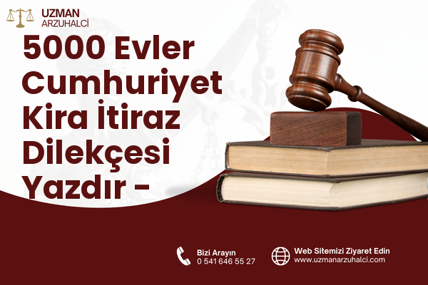 5000 Evler Cumhuriyet Kira İtiraz Dilekçesi Yazdır - Merkez