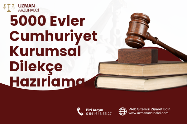 5000 Evler Cumhuriyet Kurumsal Dilekçe Hazırlama - Merkez