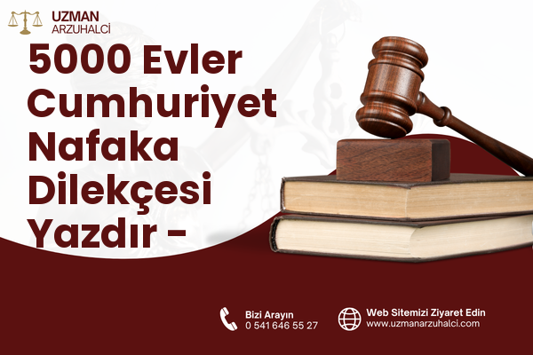 5000 Evler Cumhuriyet Nafaka Dilekçesi Yazdır - Merkez
