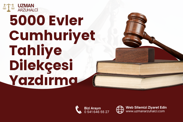 5000 Evler Cumhuriyet Tahliye Dilekçesi Yazdırma - Merkez