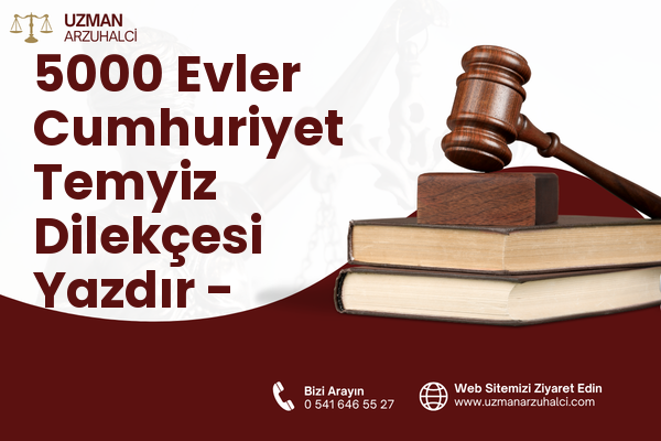 5000 Evler Cumhuriyet Temyiz Dilekçesi Yazdır - Merkez