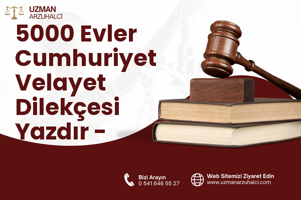 5000 Evler Cumhuriyet Velayet Dilekçesi Yazdır - Merkez