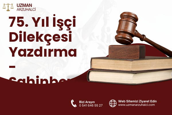 75. Yıl İşçi Dilekçesi Yazdırma - Şahinbey