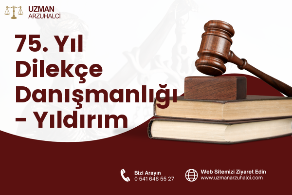 75. Yıl Dilekçe Danışmanlığı - Yıldırım