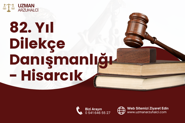 82. Yıl Dilekçe Danışmanlığı - Hisarcık