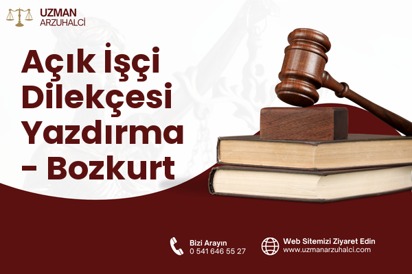 Açık İşçi Dilekçesi Yazdırma - Bozkurt