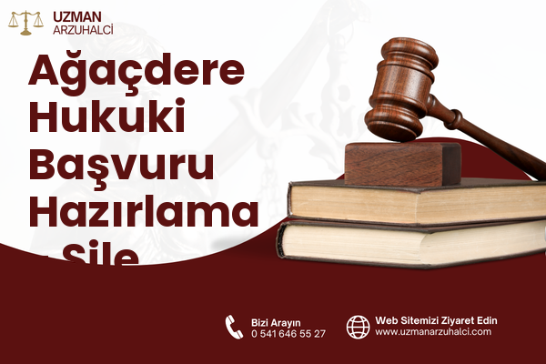 Ağaçdere Hukuki Başvuru Hazırlama - Şile