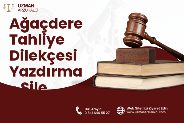 Ağaçdere Tahliye Dilekçesi Yazdırma - Şile
