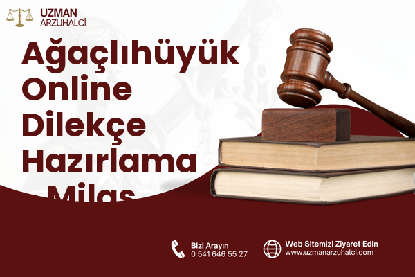 Ağaçlıhüyük Online Dilekçe Hazırlama - Milas