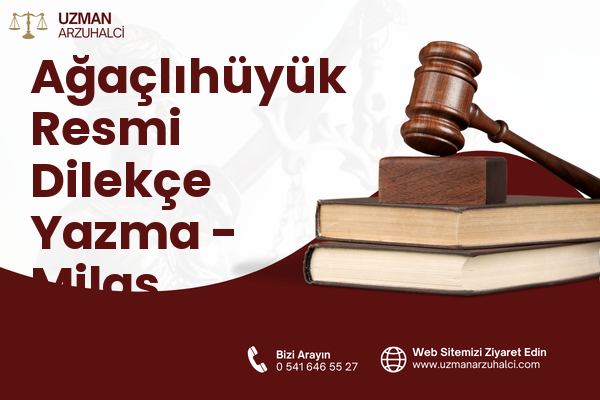 Ağaçlıhüyük Resmi Dilekçe Yazma - Milas