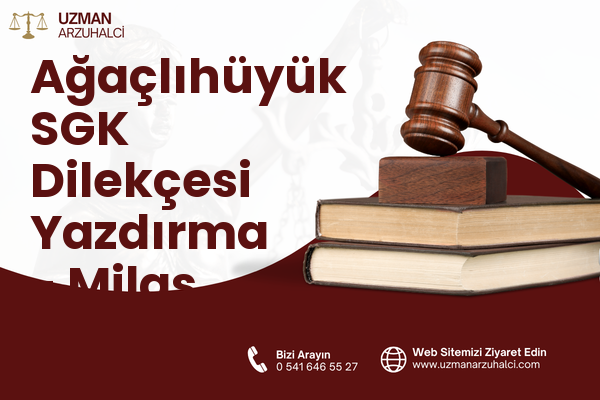 Ağaçlıhüyük SGK Dilekçesi Yazdırma - Milas
