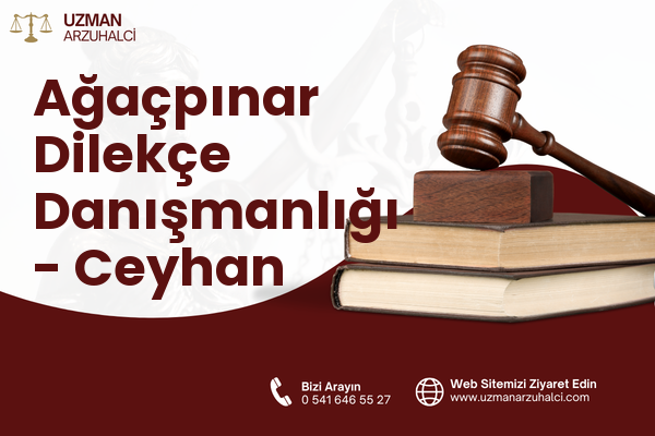 Ağaçpınar Dilekçe Danışmanlığı - Ceyhan