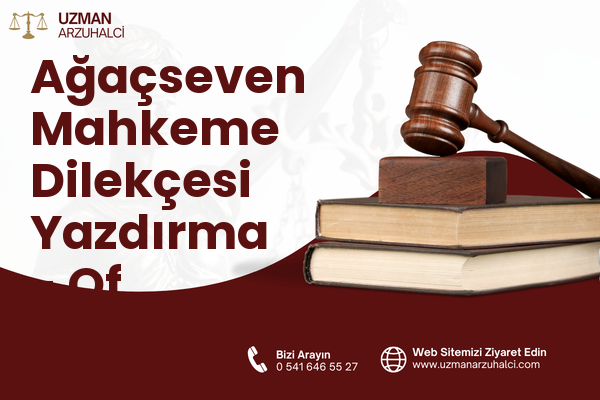Ağaçseven Mahkeme Dilekçesi Yazdırma - Of