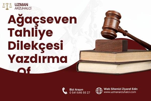 Ağaçseven Tahliye Dilekçesi Yazdırma - Of