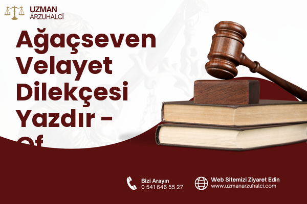 Ağaçseven Velayet Dilekçesi Yazdır - Of