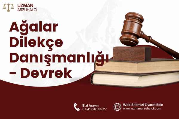 Ağalar Dilekçe Danışmanlığı - Devrek