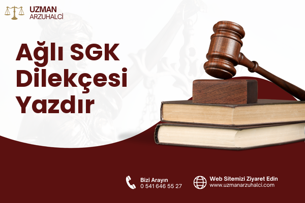Ağlı SGK Dilekçesi Yazdır
