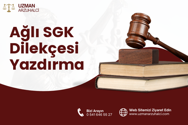 Ağlı SGK Dilekçesi Yazdırma