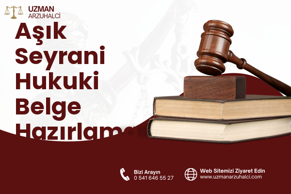 Aşık Seyrani Hukuki Belge Hazırlama - Develi