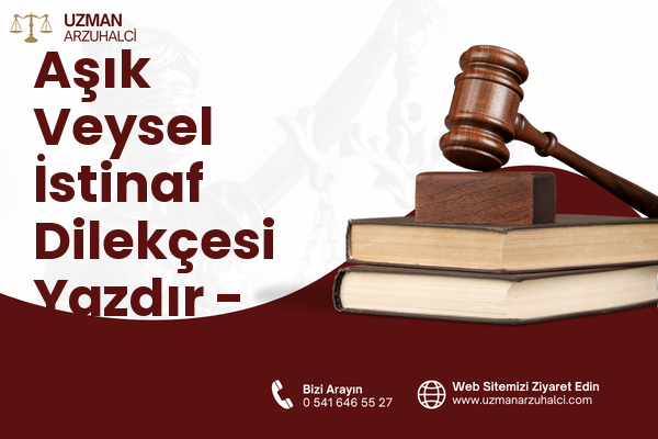 Aşık Veysel İstinaf Dilekçesi Yazdır - Karabağlar