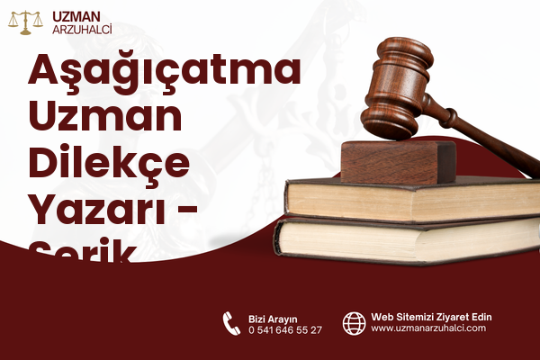 Aşağıçatma Uzman Dilekçe Yazarı - Serik