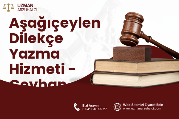 Aşağıçeylen Dilekçe Yazma Hizmeti - Ceyhan
