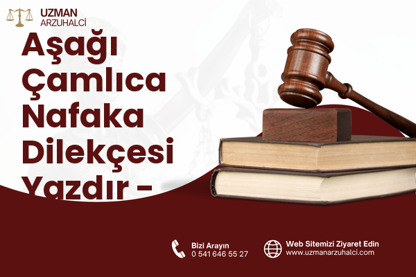 Aşağı Çamlıca Nafaka Dilekçesi Yazdır - Çamlıhemşin