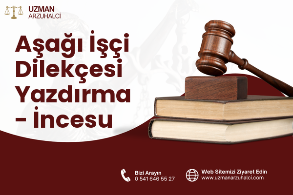 Aşağı İşçi Dilekçesi Yazdırma - İncesu