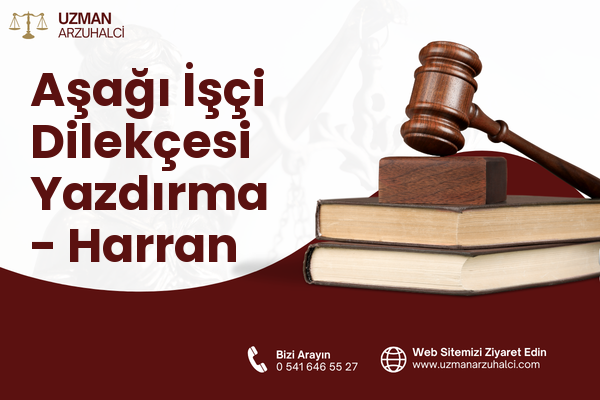 Aşağı İşçi Dilekçesi Yazdırma - Harran