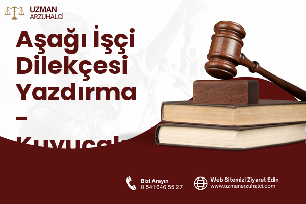 Aşağı İşçi Dilekçesi Yazdırma - Kuyucak