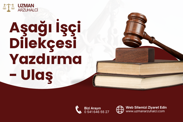 Aşağı İşçi Dilekçesi Yazdırma - Ulaş
