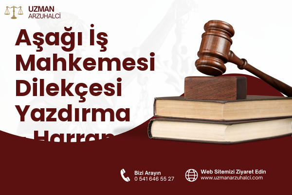 Aşağı İş Mahkemesi Dilekçesi Yazdırma - Harran