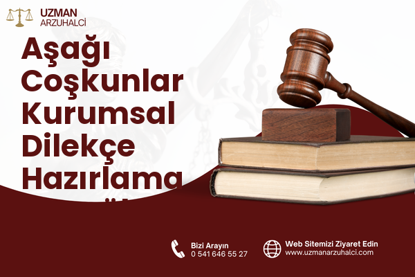 Aşağı Coşkunlar Kurumsal Dilekçe Hazırlama - Eyyübiye