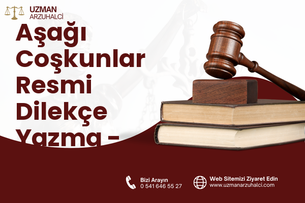 Aşağı Coşkunlar Resmi Dilekçe Yazma - Eyyübiye