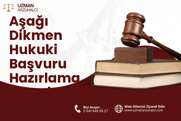 Aşağı Dikmen Hukuki Başvuru Hazırlama - Çankaya